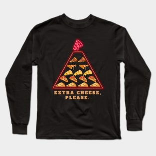 Extra cheese, please. Long Sleeve T-Shirt